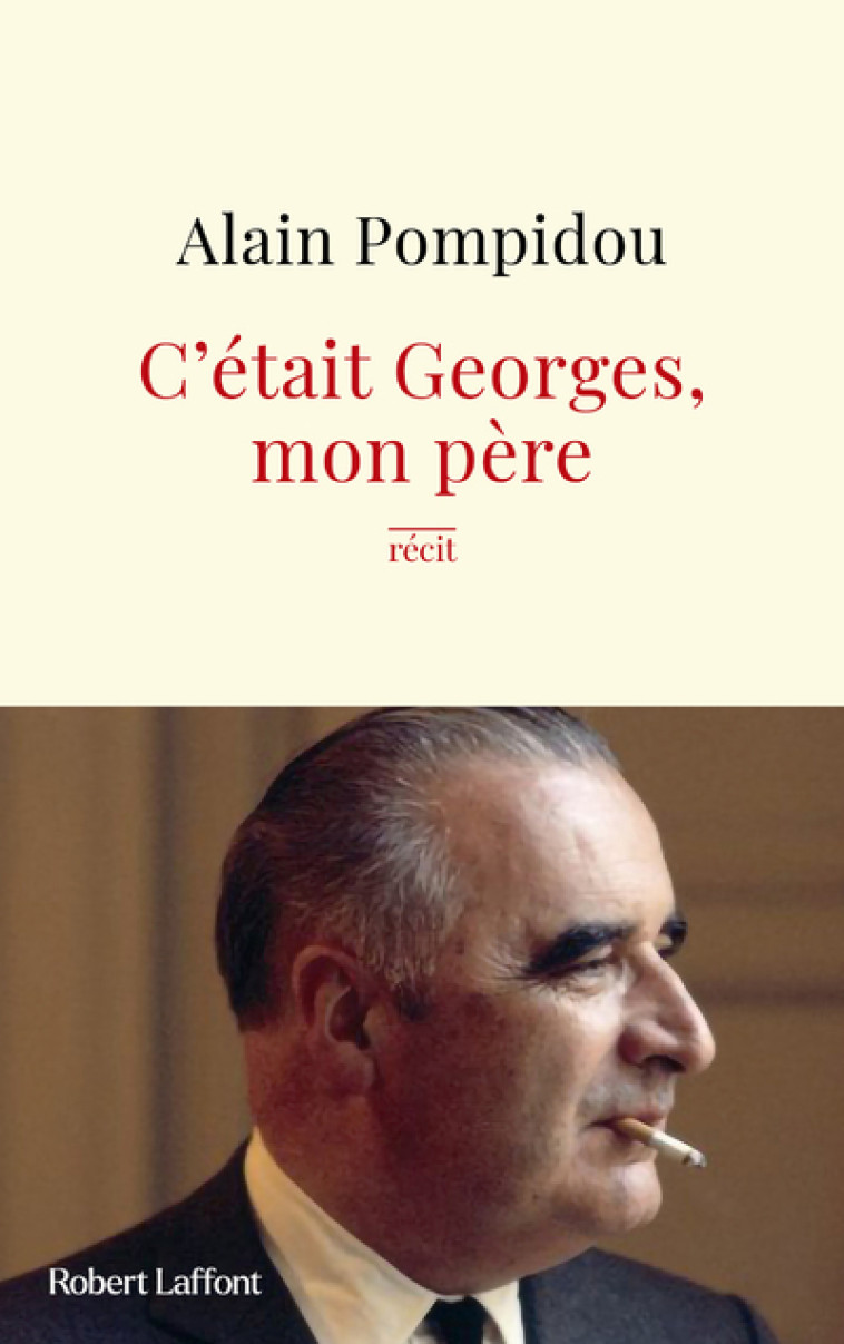 C était Georges, mon père - Alain Pompidou - ROBERT LAFFONT