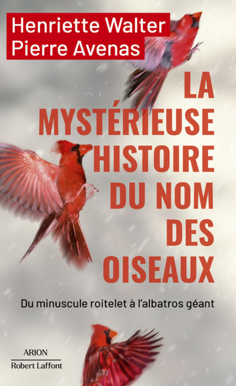 La mystérieuse histoire du nom des oiseaux - Henriette Walter - ROBERT LAFFONT