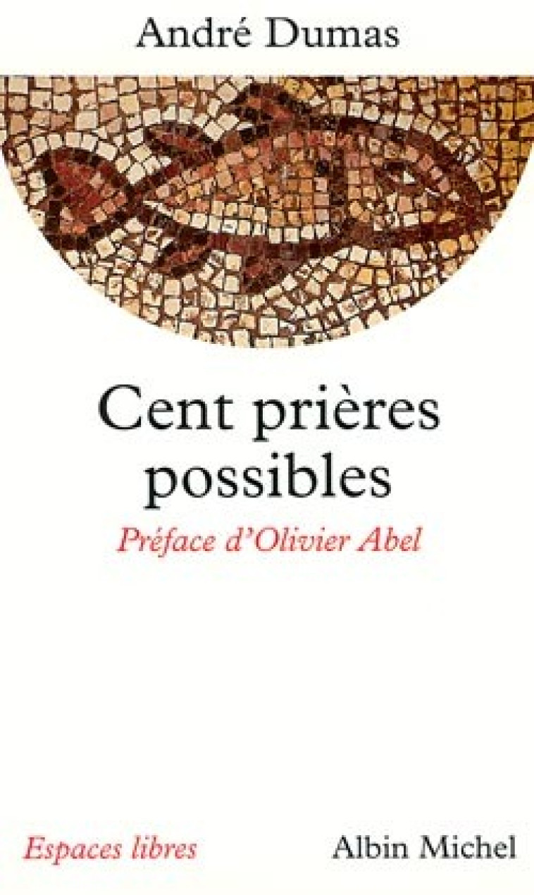 Cent Prières possibles - André Dumas - ALBIN MICHEL