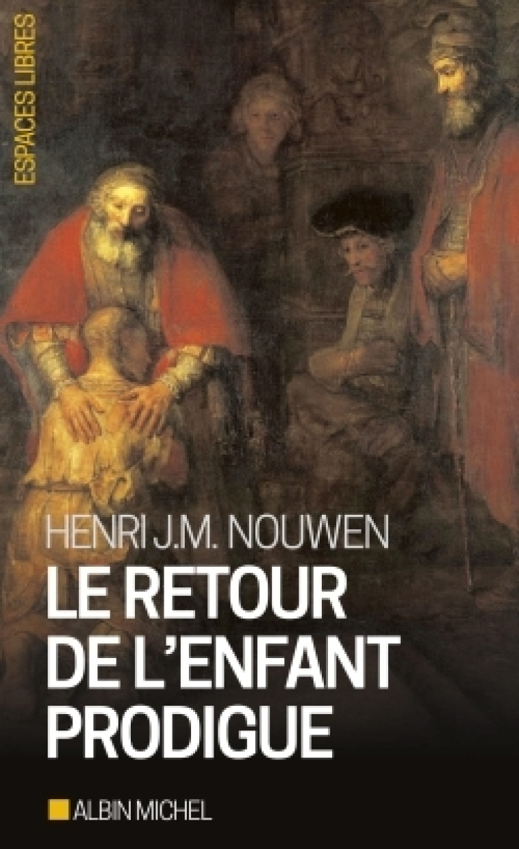 Le Retour de l'enfant prodigue - Henri J. M. Nouwen - ALBIN MICHEL