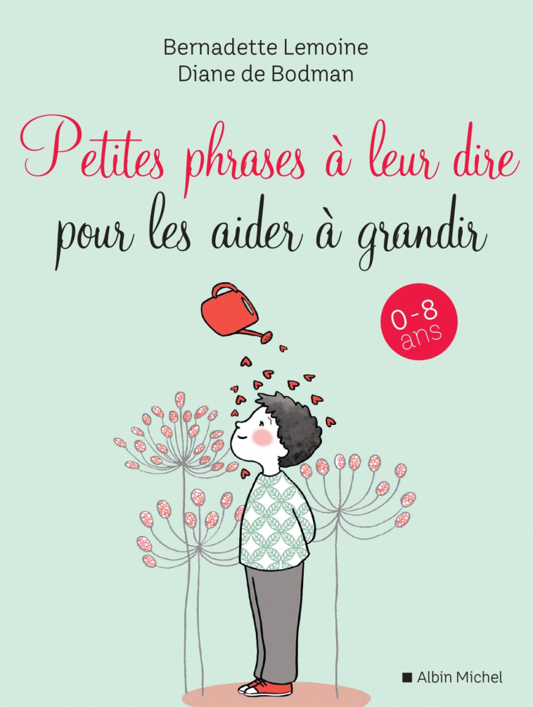 Petites Phrases à leur dire pour les aider à grandir - Bernadette Lemoine - ALBIN MICHEL