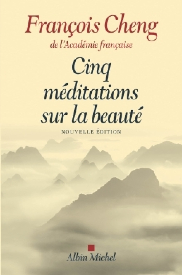 Cinq méditations sur la beauté - François Cheng - ALBIN MICHEL