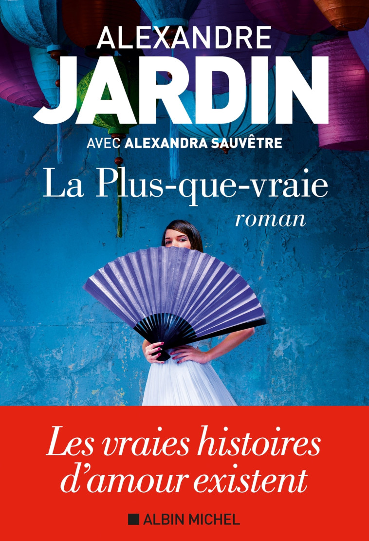 La Plus-que-vraie - Alexandre Jardin - ALBIN MICHEL