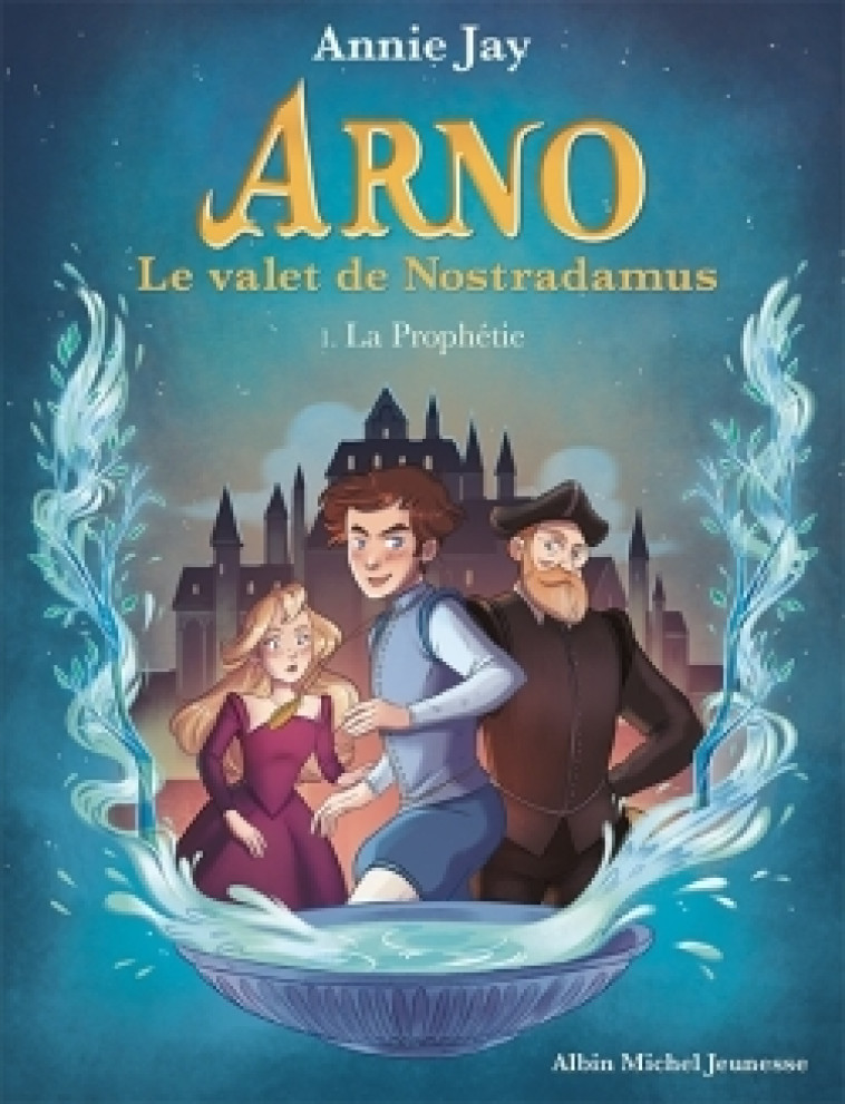 Arno T1 La Prophétie - Annie Jay - ALBIN MICHEL