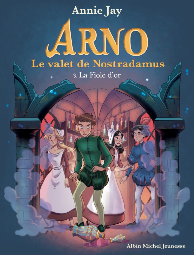 Arno T3 La Fiole d'or - Annie Jay - ALBIN MICHEL