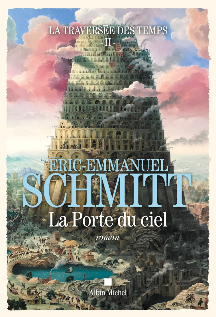 La Traversée des temps - tome 2 - La Porte du ciel - Éric-Emmanuel Schmitt - ALBIN MICHEL