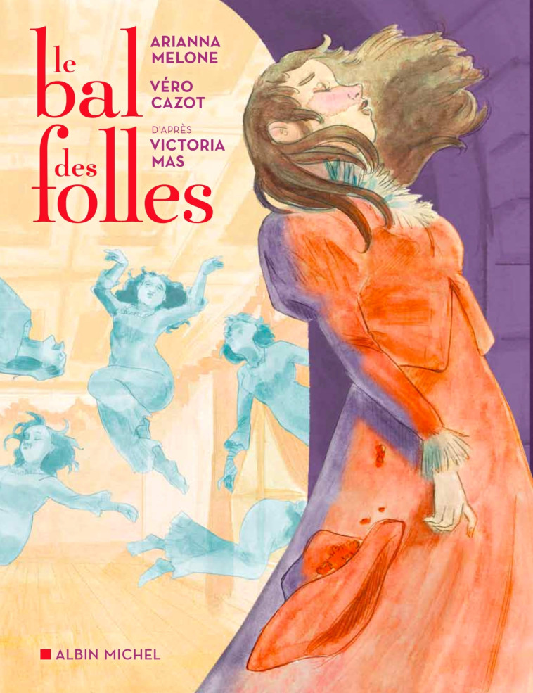 Le Bal des folles (BD) - Victoria Mas - ALBIN MICHEL