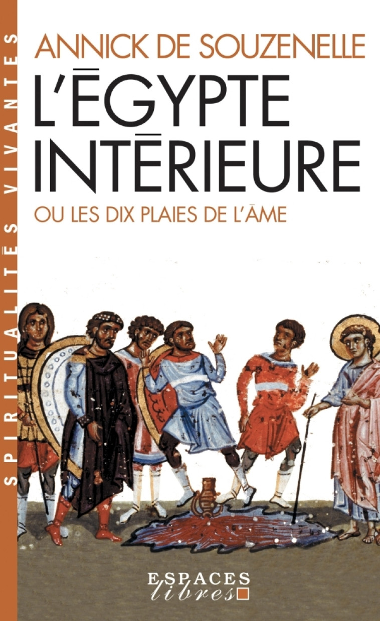 L'Égypte intérieure ou les dix plaies de l'âme (Espaces Libres - Spiritualités Vivantes) - Annick Souzenelle - ALBIN MICHEL