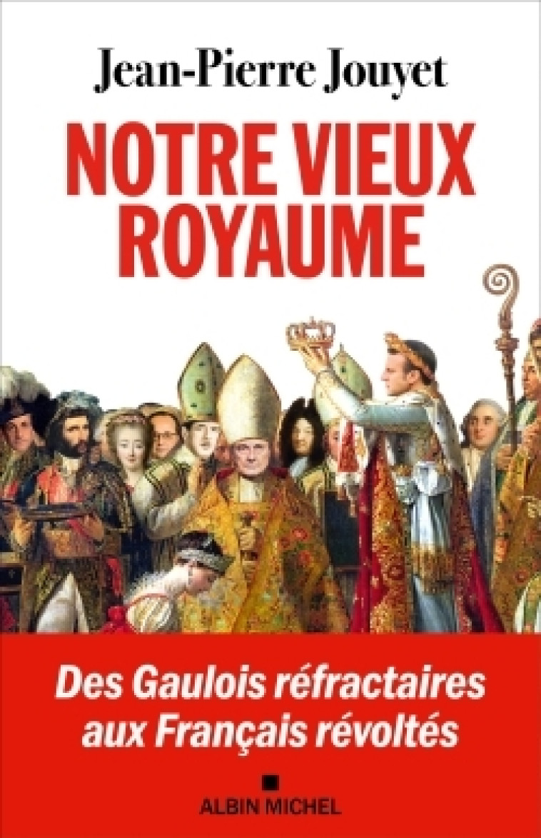 Notre vieux royaume - Jean-Pierre Jouyet - ALBIN MICHEL