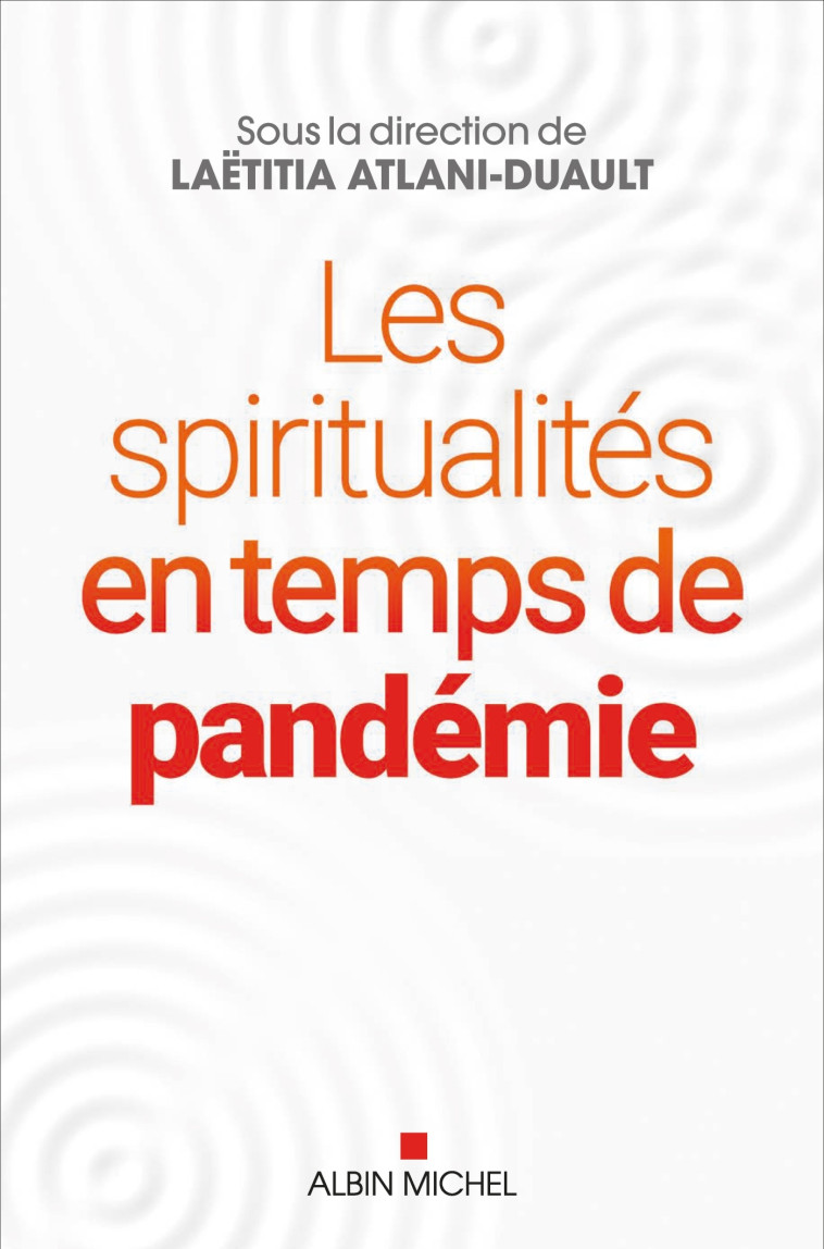 Les Spiritualités en temps de pandémie - Laëtitia Atlani-Duault - ALBIN MICHEL