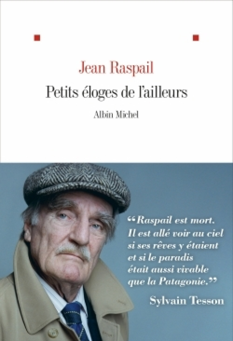 Petits éloges de l'ailleurs - Jean Raspail - ALBIN MICHEL