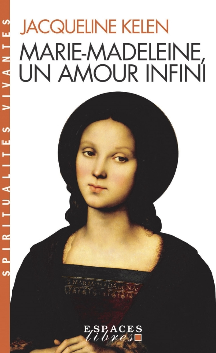 Marie-Madeleine, un amour infini (Espaces Libres - Spiritualités Vivantes) - Jacqueline Kelen - ALBIN MICHEL