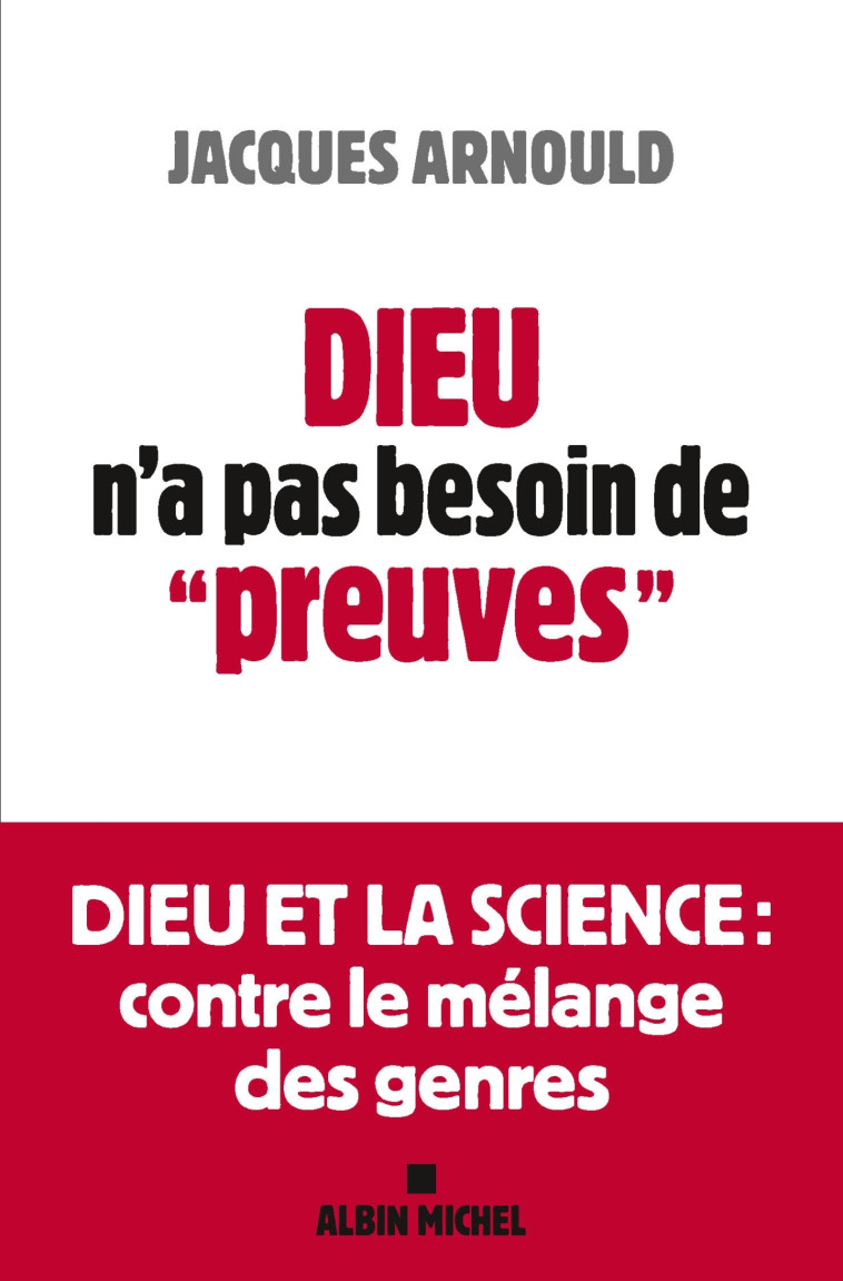 Dieu n'a pas besoin de "preuves" - Jacques Arnould - ALBIN MICHEL