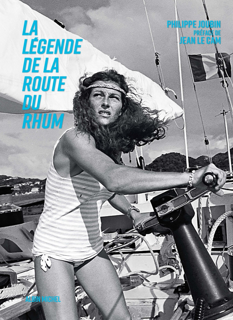 La Légende de la Route du Rhum - Philippe Joubin - ALBIN MICHEL