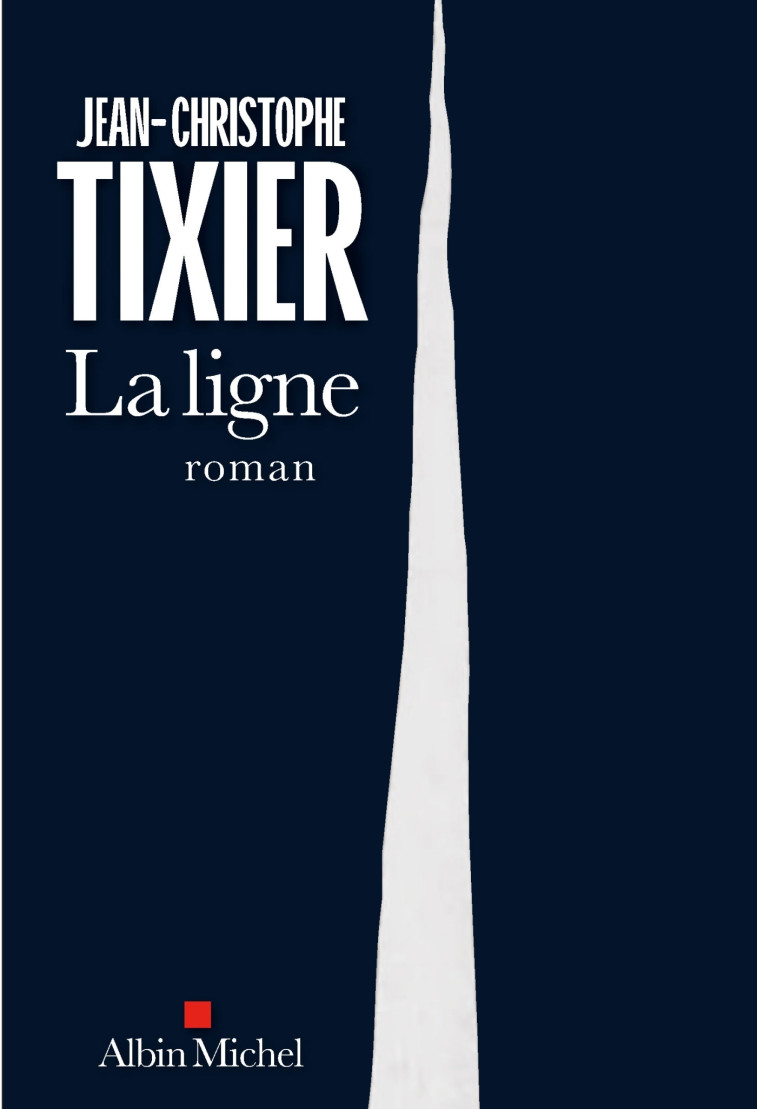 La Ligne - Jean-Christophe Tixier - ALBIN MICHEL