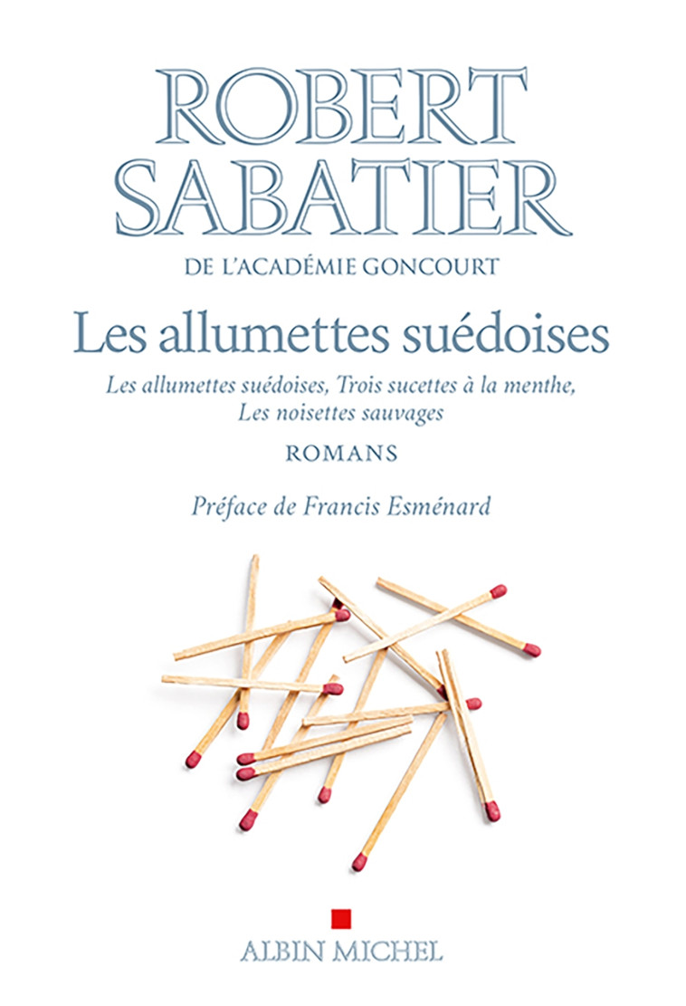 Les Allumettes suédoises, Trois sucettes à la menthe, Les Noisettes sauvages - Robert Sabatier - ALBIN MICHEL