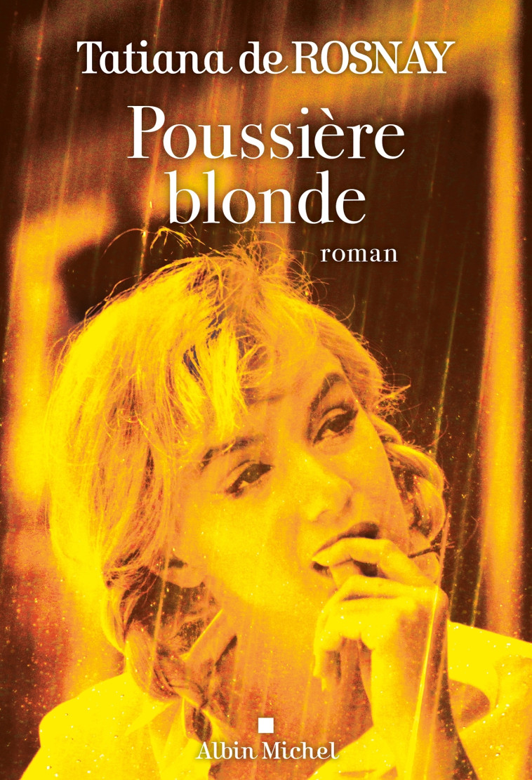 Poussière blonde - Tatiana Rosnay - ALBIN MICHEL