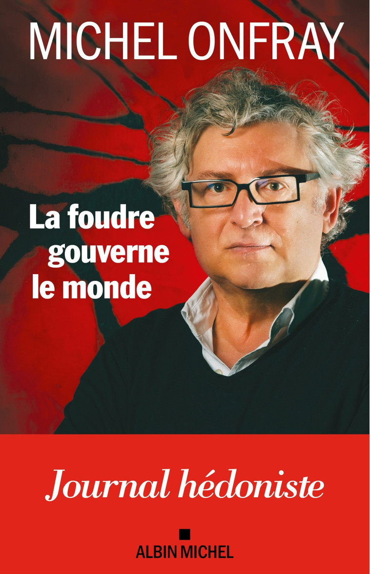 La Foudre gouverne le monde - Michel Onfray - ALBIN MICHEL