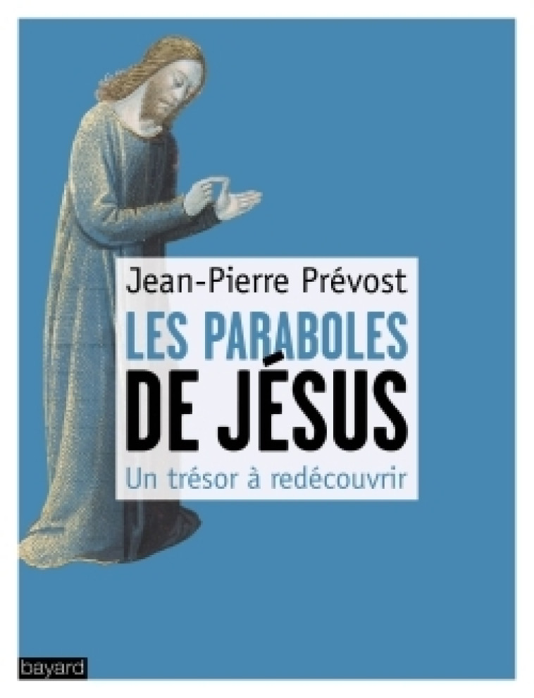 Les paraboles de Jésus - Jean-Pierre Prevost - BAYARD ADULTE