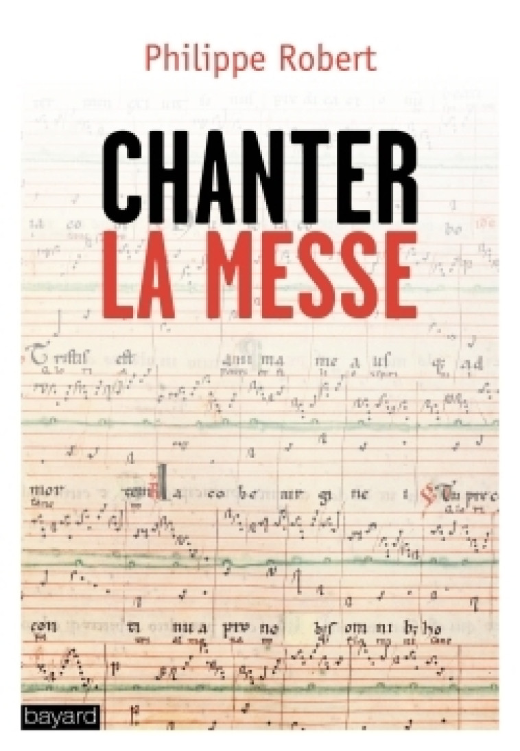 Chanter la messe - Philippe Robert - BAYARD ADULTE