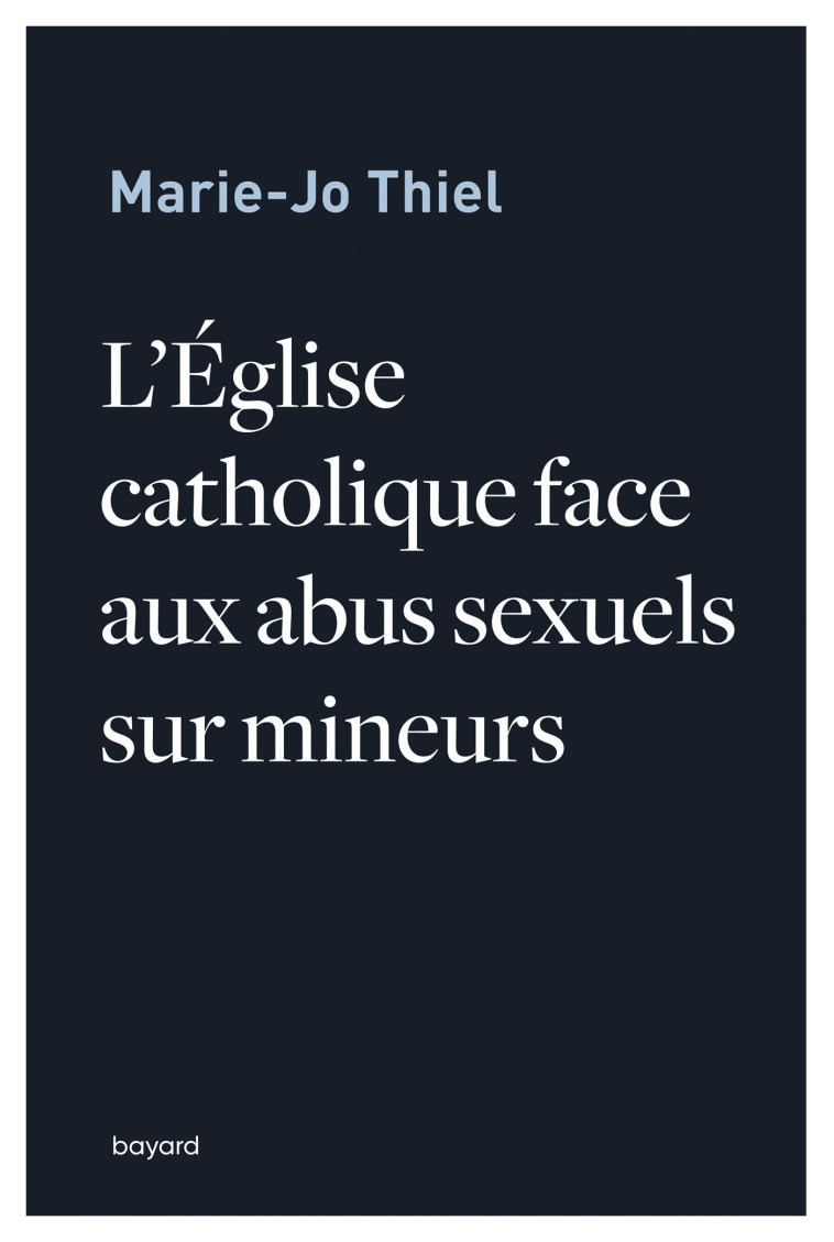 L'Eglise catholique face aux abus sexuels sur mineurs - Marie-Jo Thiel - BAYARD ADULTE