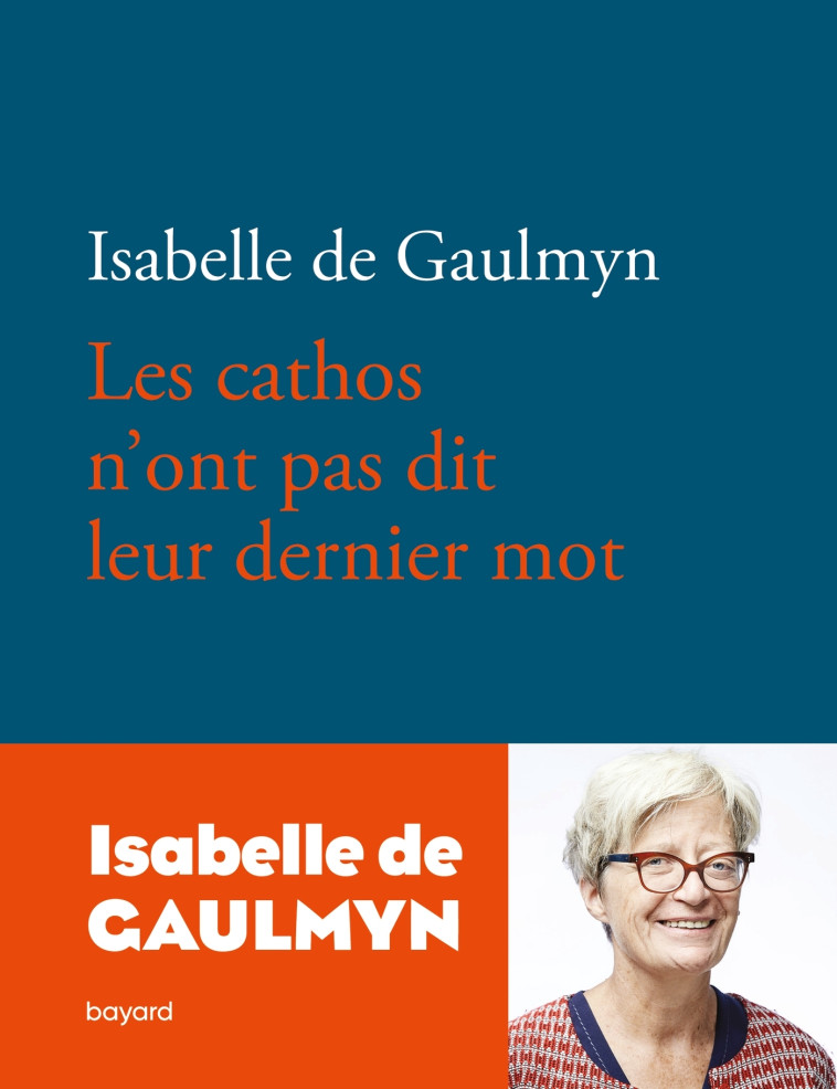 Les cathos n'ont pas dit leur dernier mot - Isabelle de Gaulmyn - BAYARD ADULTE