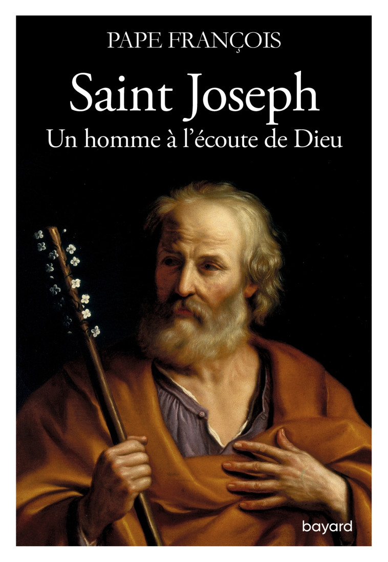 Saint Joseph. Un homme à l'écoute de Dieu -  François - BAYARD ADULTE