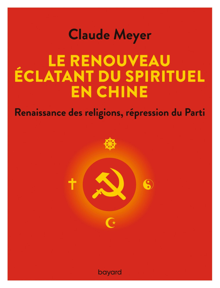 Le renouveau éclatant du spirituel en Chine - Claude Meyer - BAYARD ADULTE