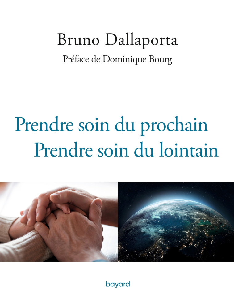 Prendre soin du prochain, prendre soin du lointain - Bruno Dallaporta - BAYARD ADULTE