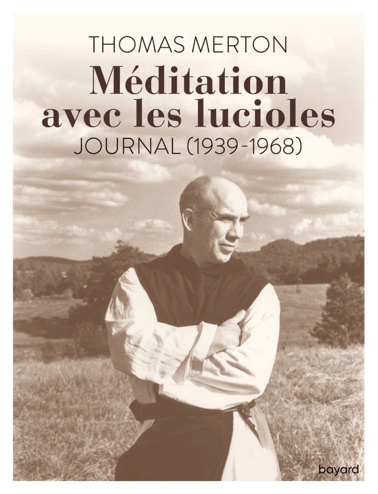 Méditation avec les lucioles. Journal (1939-1968) - Merton Thomas - BAYARD ADULTE