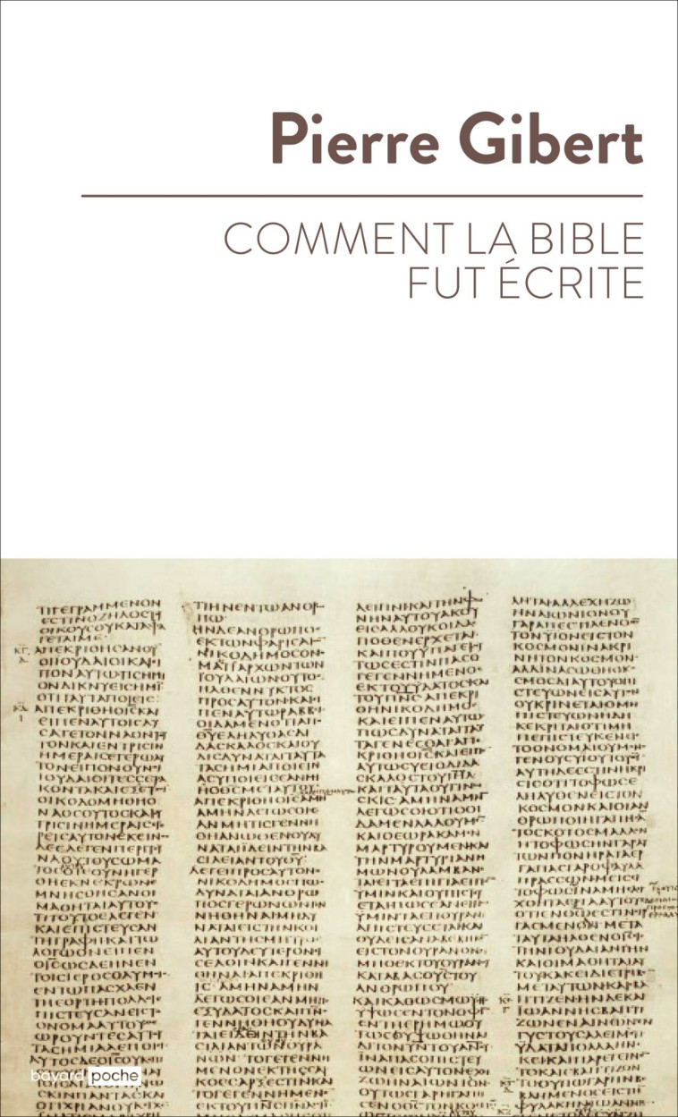 Comment la Bible fut écrite - Pierre Gibert - BAYARD ADULTE