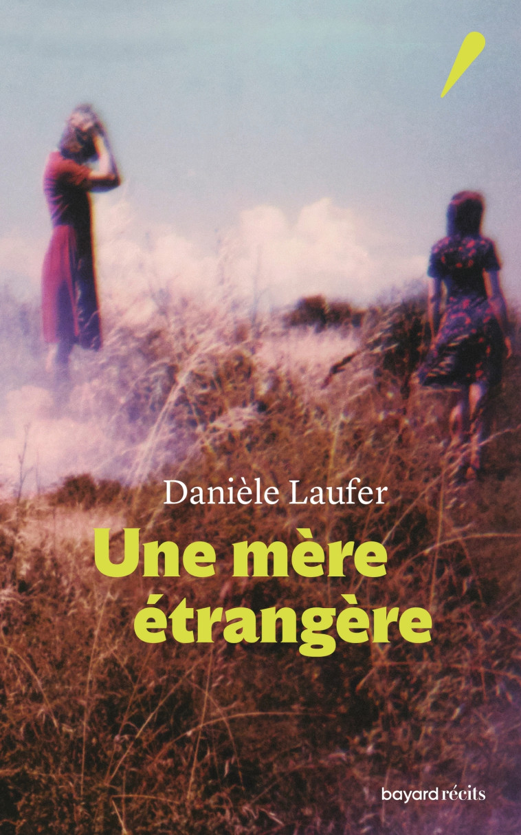 Une mère étrangère - DANIELE LAUFER - BAYARD RECITS