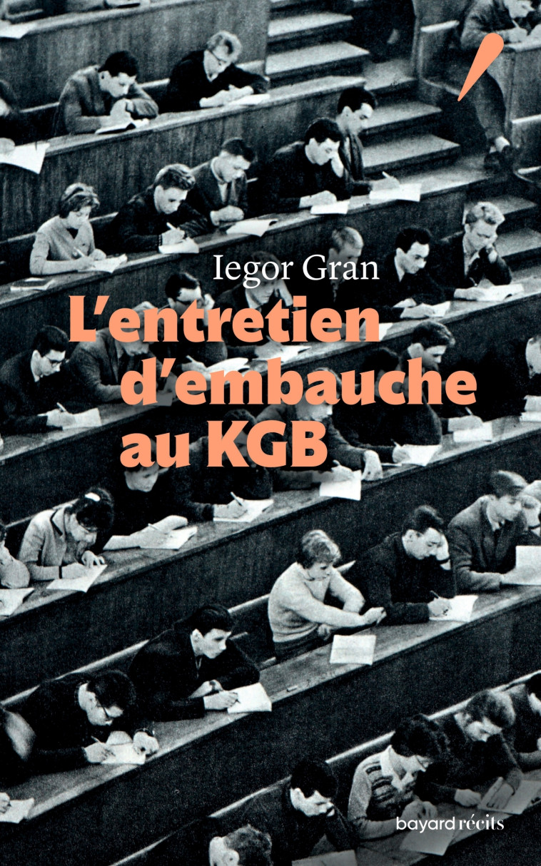 L'entretien d'embauche au KGB -  IEGOR GRAN - BAYARD RECITS