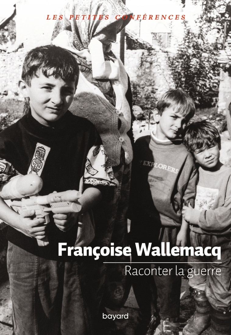 Raconter la guerre - Françoise Wallemacq - BAYARD ADULTE