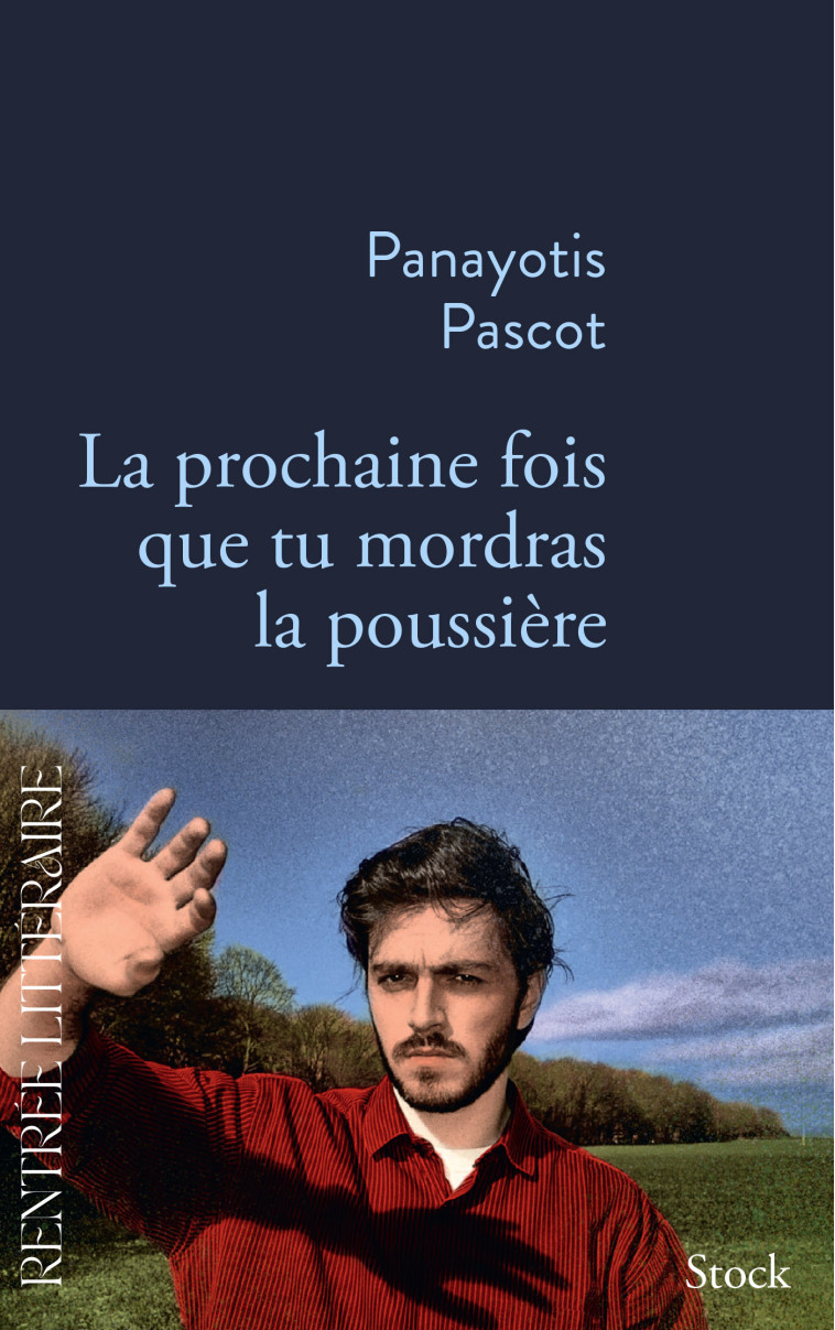 La prochaine fois que tu mordras la poussière - Panayotis Pascot - STOCK