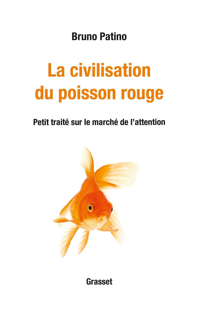 La civilisation du poisson rouge - Bruno Patino - GRASSET