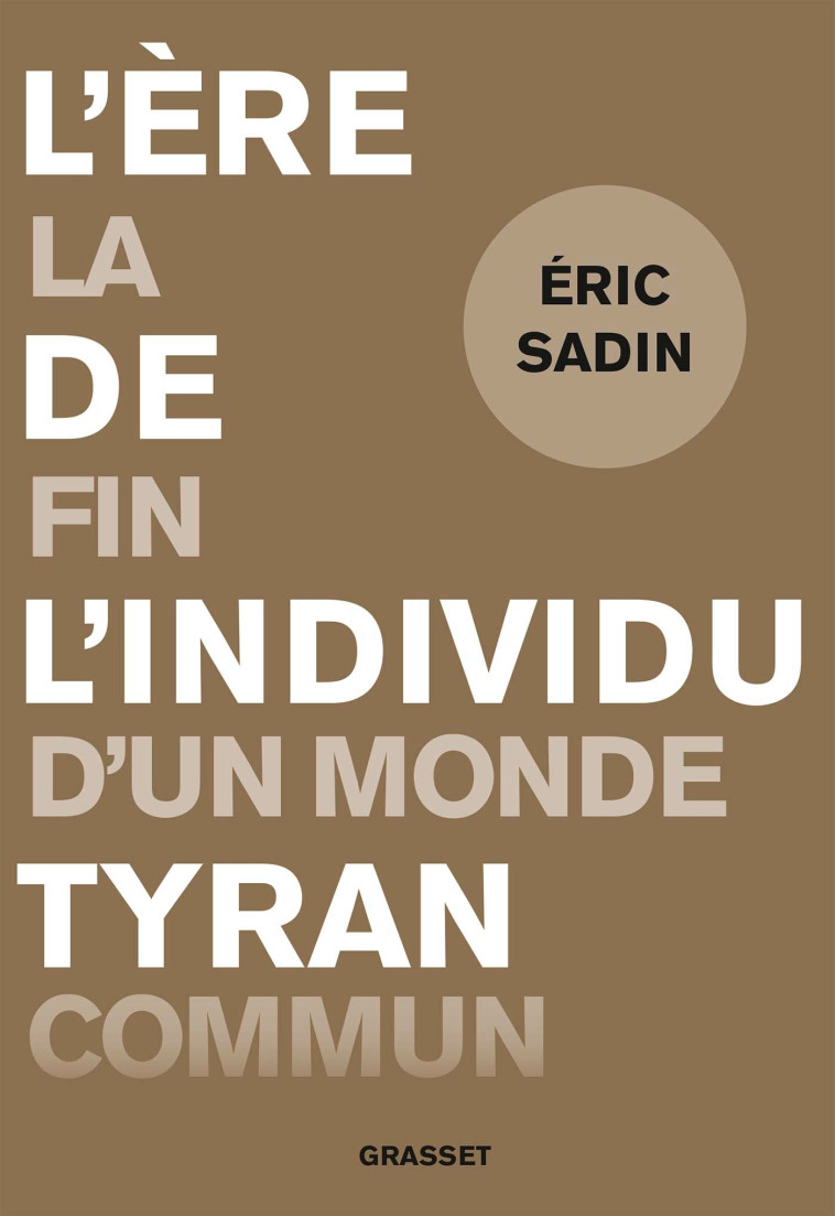 L'ère de l'individu tyran - Eric Sadin - GRASSET