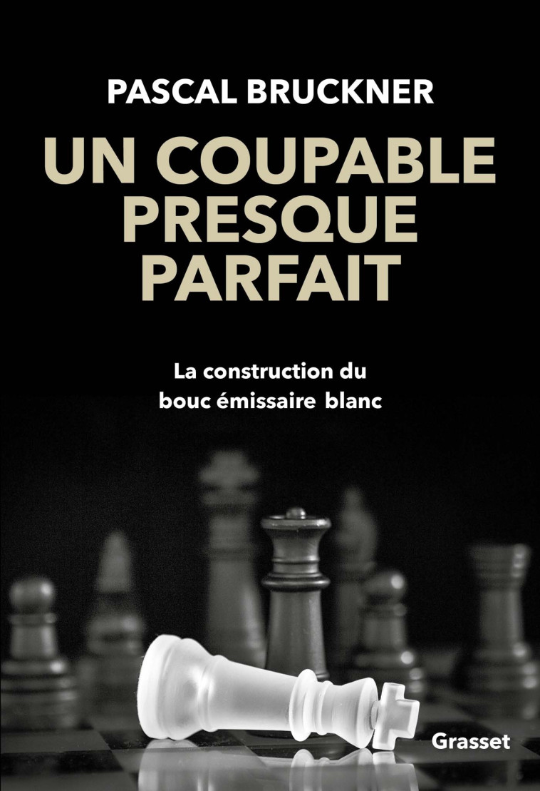 Un coupable presque parfait - Pascal Bruckner - GRASSET