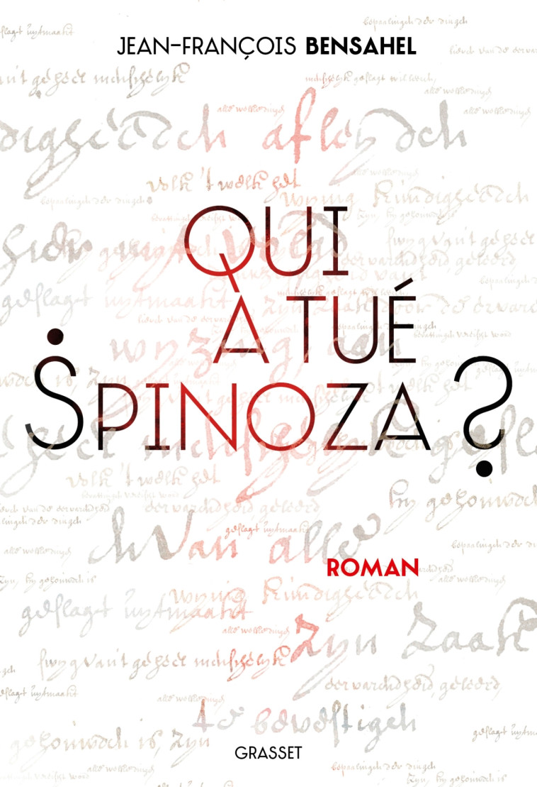 Qui a tué Spinoza ? - Jean-François Bensahel - GRASSET