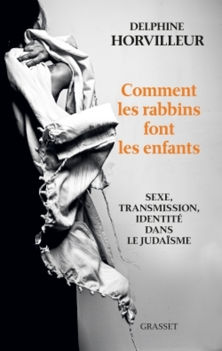 Comment les rabbins font les enfants - Delphine Horvilleur - GRASSET