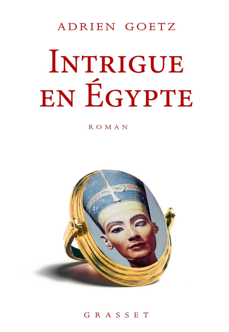 Intrigue en Egypte - Adrien Goetz - GRASSET