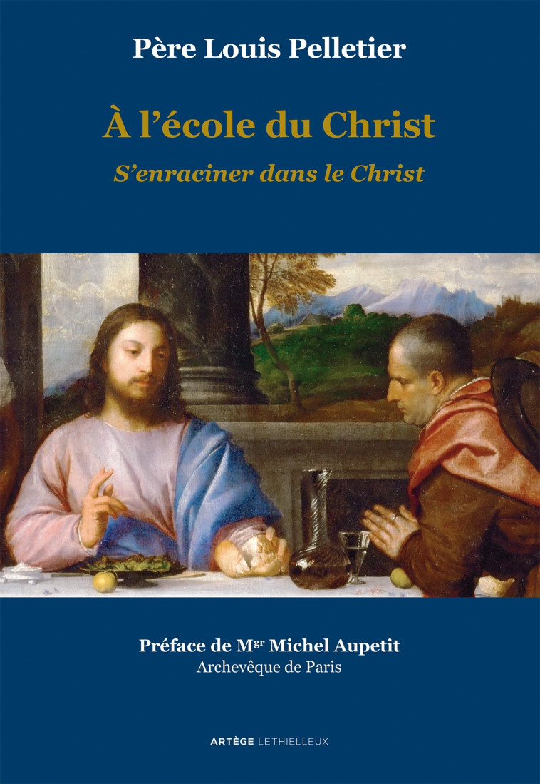 A l'école du Christ - S'enraciner dans le Christ - Louis Pelletier - LETHIELLEUX