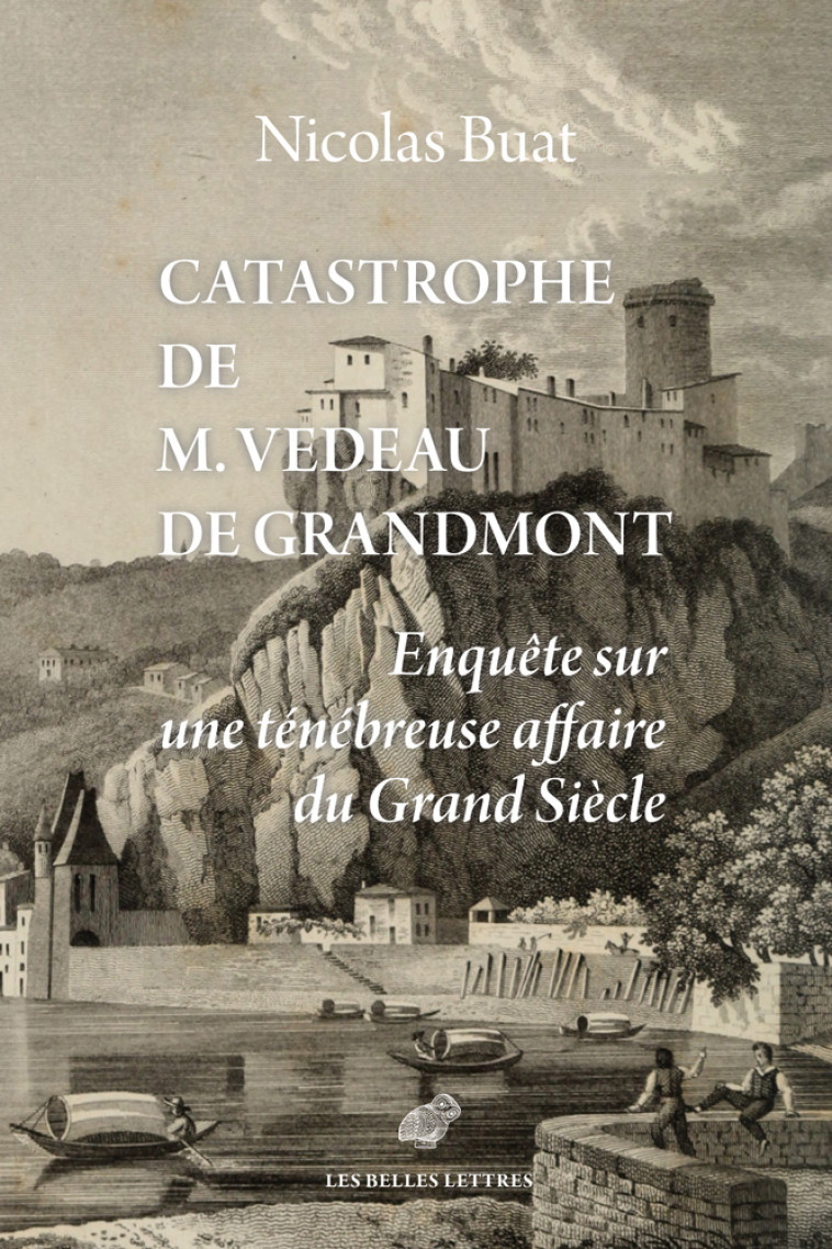 Catastrophe de M. Vedeau de Grandmont - Nicolas Buat - BELLES LETTRES