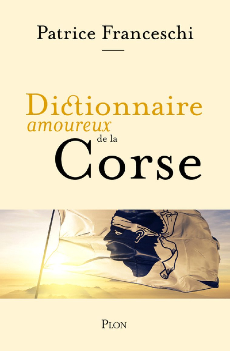 Dictionnaire Amoureux de la Corse - Patrice Franceschi - PLON