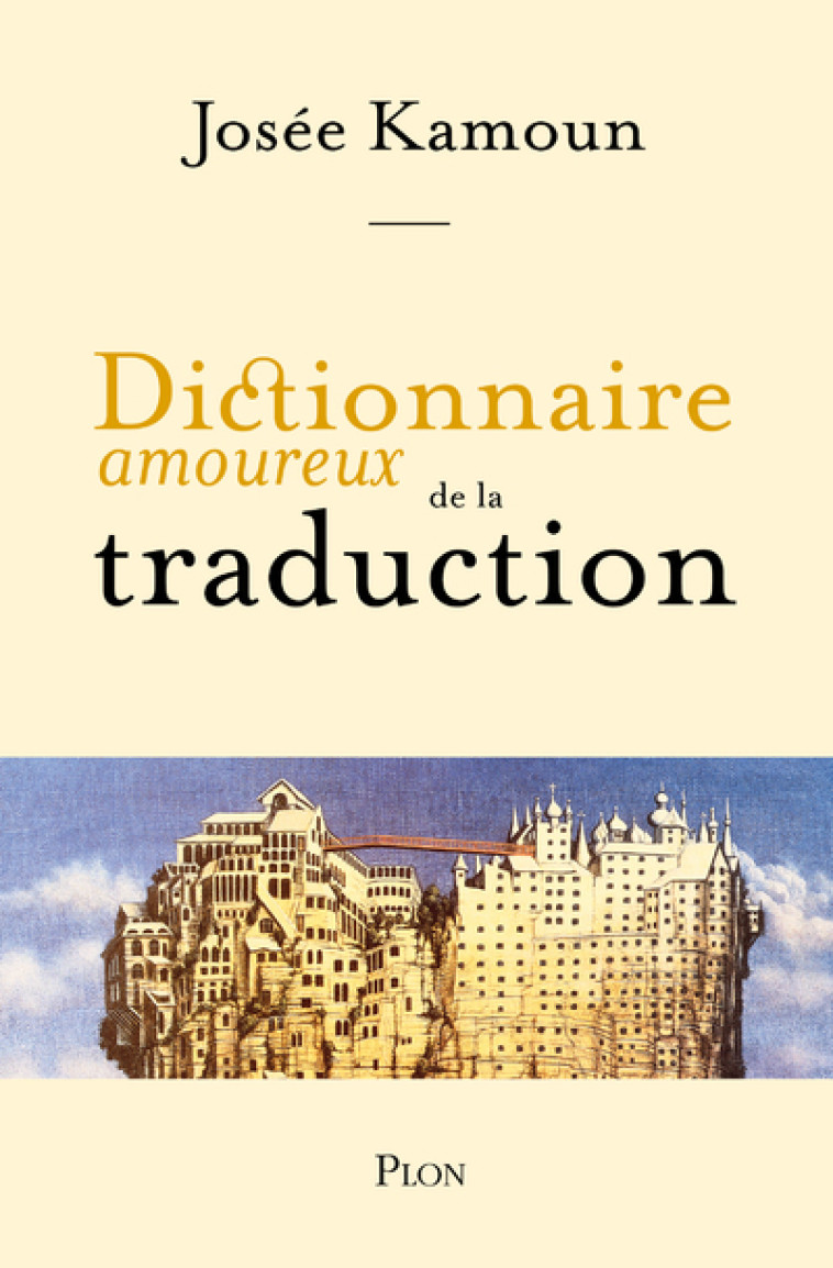 Dictionnaire amoureux de la Traduction - Josée Kamoun - PLON