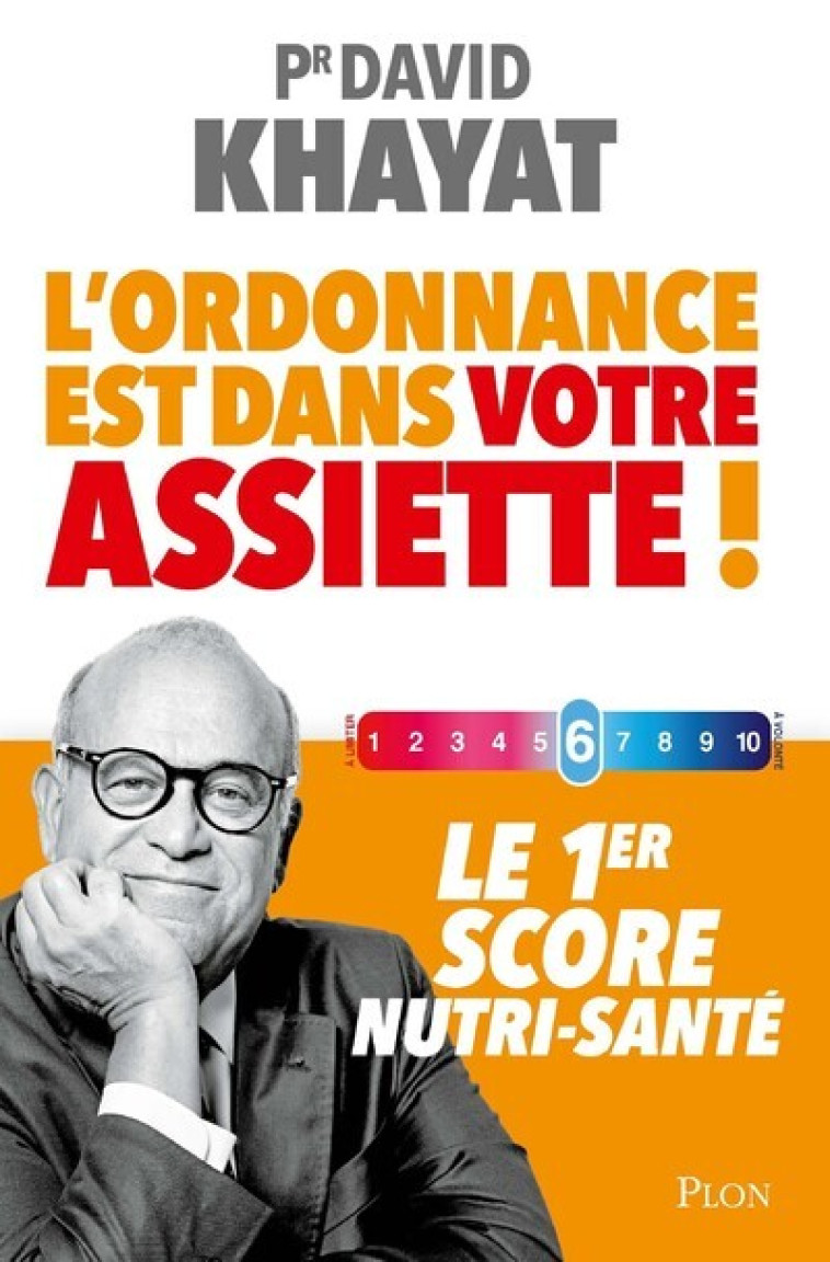 L'ordonnance est dans votre assiette ! - Le 1er score nutri-santé - David Khayat - PLON