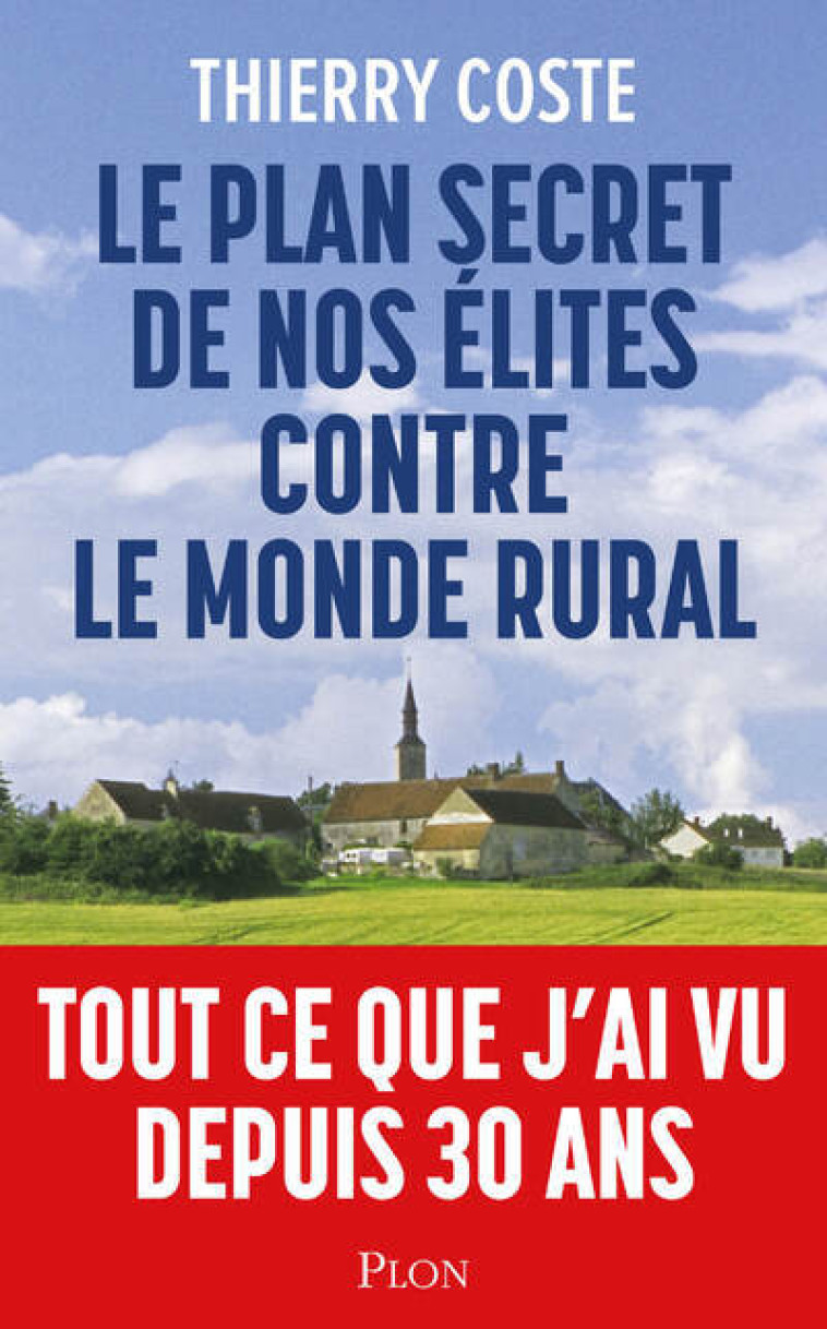 Le plan secret de nos élites contre le monde rural - thierry COSTE - PLON