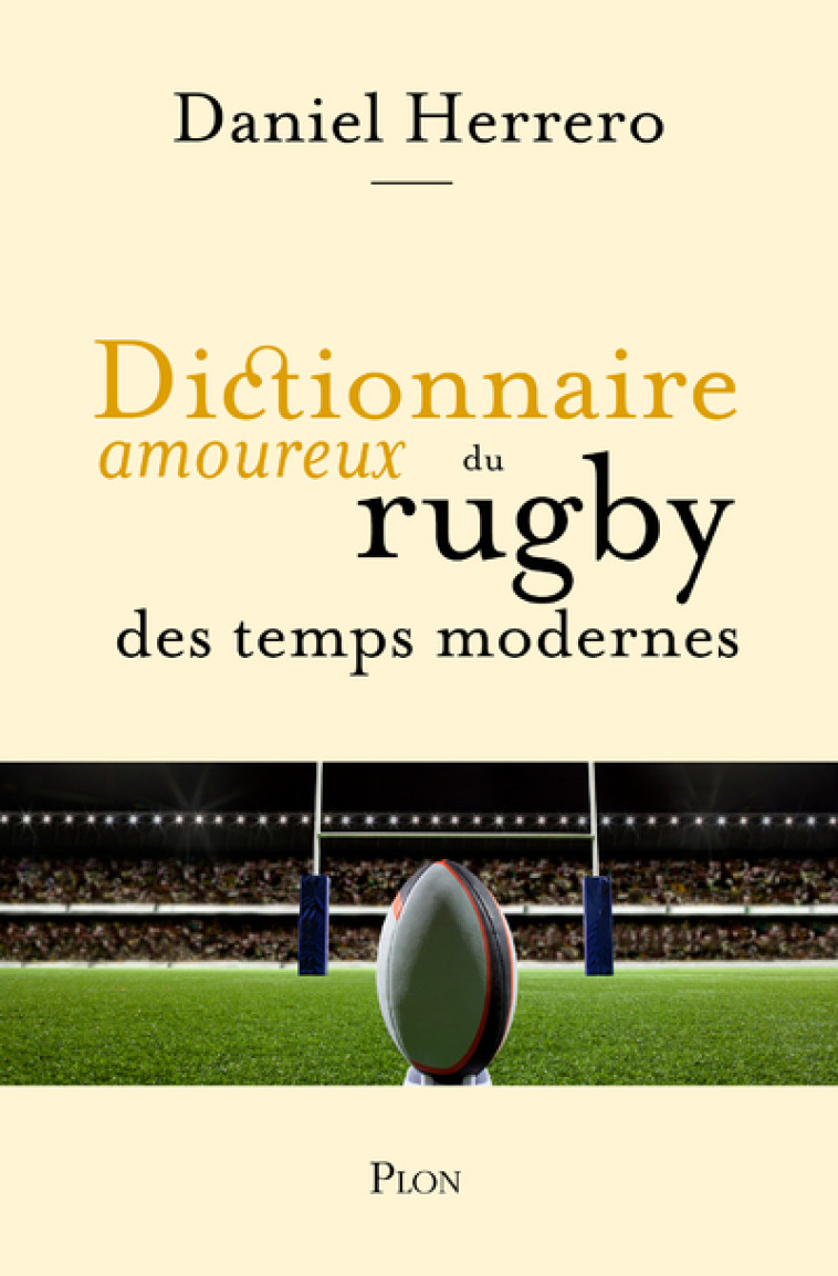 Dictionnaire amoureux du rugby des temps modernes - Daniel Herrero - PLON