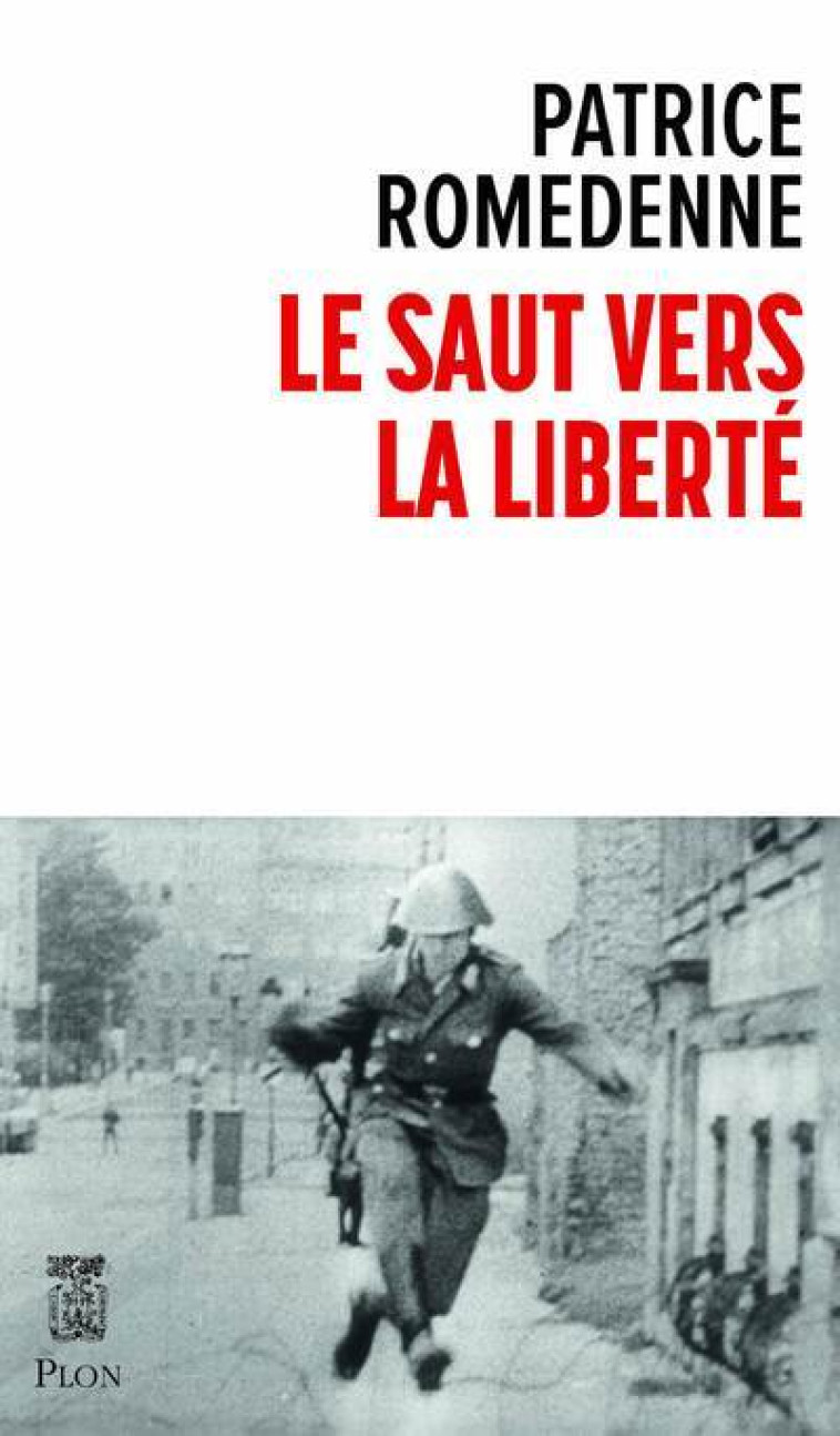 Le saut vers la liberté - Patrice Romedenne - PLON