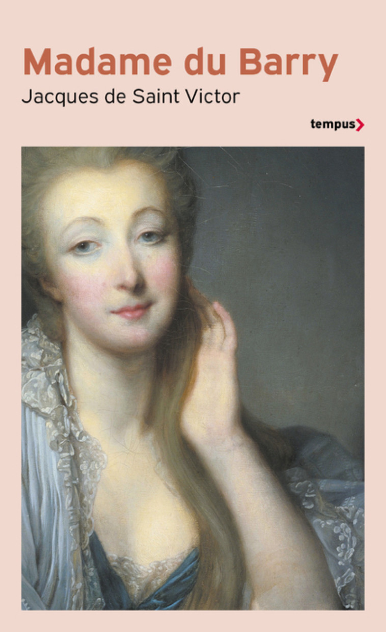 Madame Du Barry un nom de scandale - Jacques de Saint-Victor - TEMPUS PERRIN